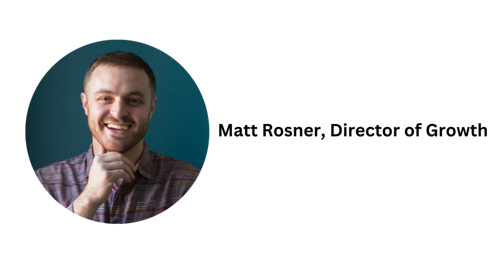 Matt Rosner - Director of Growth